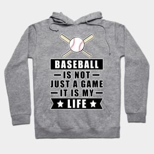 Baseball Is Not Just A Game, It Is My Life Hoodie